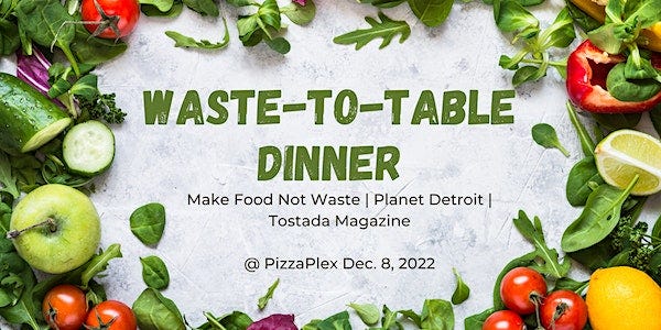 Waste-to-Table Dinner @ PizzaPlex