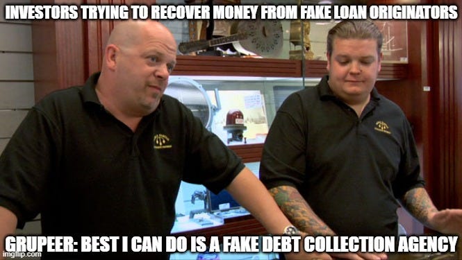 Pawn Stars Best I Can Do |  INVESTORS TRYING TO RECOVER MONEY FROM FAKE LOAN ORIGINATORS; GRUPEER: BEST I CAN DO IS A FAKE DEBT COLLECTION AGENCY | image tagged in pawn stars best i can do | made w/ Imgflip meme maker