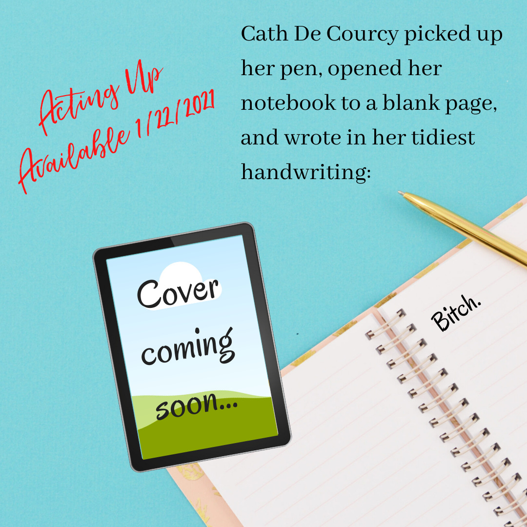 Promo graphic with the first line from the book: "Cath De Courcy picked up her pen, opened her notebook to a blank page, and wrote in her tidiest handwriting: Bitch."