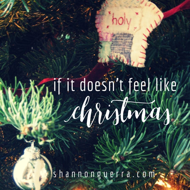 if it doesn't feel like Christmas -- Shannon Guerra