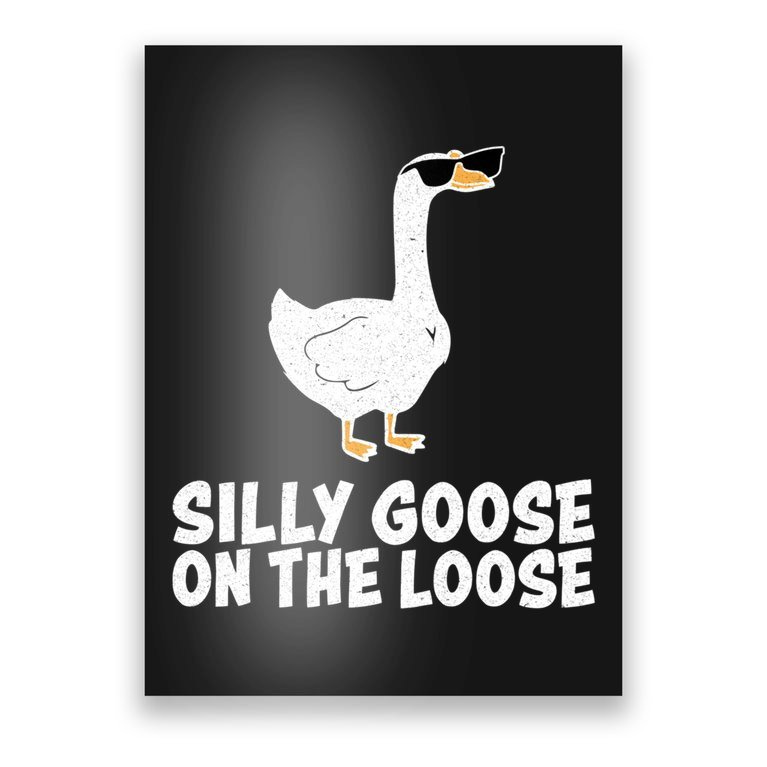 Silly Goose On The Loose Poster | TeeShirtPalace