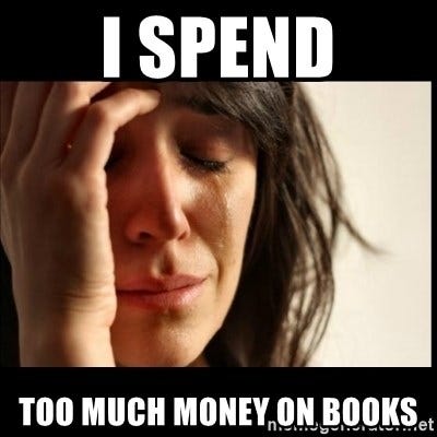 I spend too much money on books - First World Problems - Meme Generator
