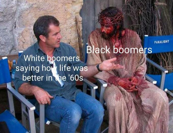 PANALIGHT Black boomers White boomers saying ho life was better in he '60s
