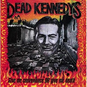 Dead Kennedys - Give Me Convenience or Give Me Death cover.jpg