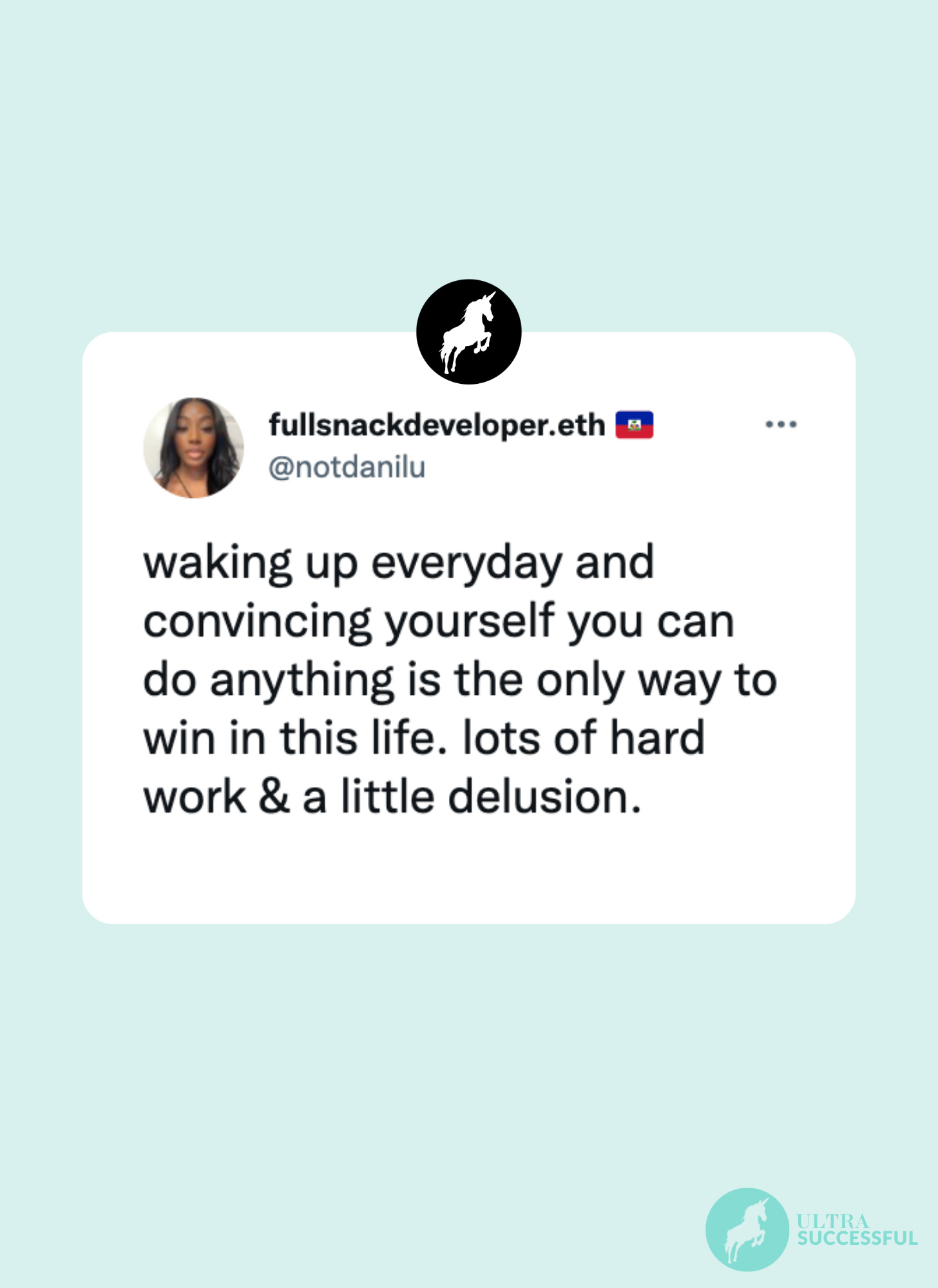 @notdanilu: waking up everyday and convincing yourself you can do anything is the only way to win in this life. lots of hard work & a little delusion.