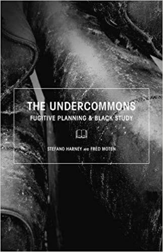 The Undercommons: Fugitive Planning &amp; Black Study: Harney, Stefano, Moten,  Fred: 9781570272677: Amazon.com: Books