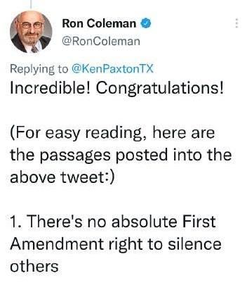 May be an image of 1 person and text that says 'Ron Coleman @RonColeman Replying to @KenPaxtonTX Incredible! Congratulations! (For easy reading, here are the passages posted into the above tweet:) 1. There's no absolute First Amendment right to silence others'
