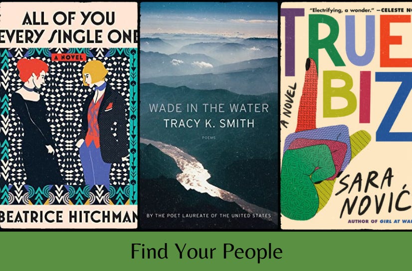 Three book covers in a row (All of You Every Single One, Wade in the Water, and True Biz) above the text “Find Your People” on a dark green background.