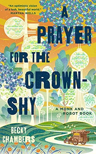 A Prayer for the Crown-Shy: A Monk and Robot Book (Monk & Robot 2) by [Becky Chambers]