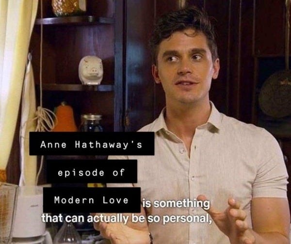 o episodio da Anne Hathaway em Modern Love é algo que pode realmente ser tão pessoal