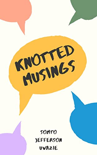 Book cover of Knotted Musings by Somto Jefferon Uwazie