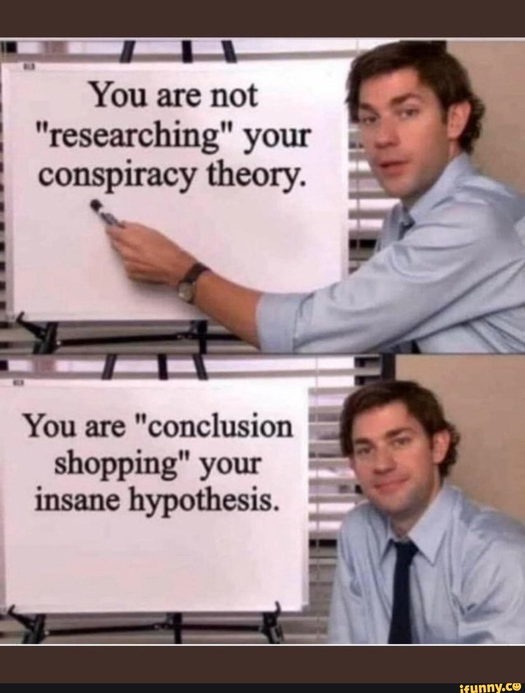 You are not &quot;researching&quot; your conspiracy theory. You are &quot;conclusion  shopping&quot; your insane hypothesis. - )