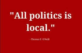 It's Said All Politics are Local by Craig Fuller