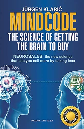 Mindcode. The Science of Getting The Brain to Buy: Sell More, Talk Less:  klaric, Jürgen: 9786077475859: Amazon.com: Books