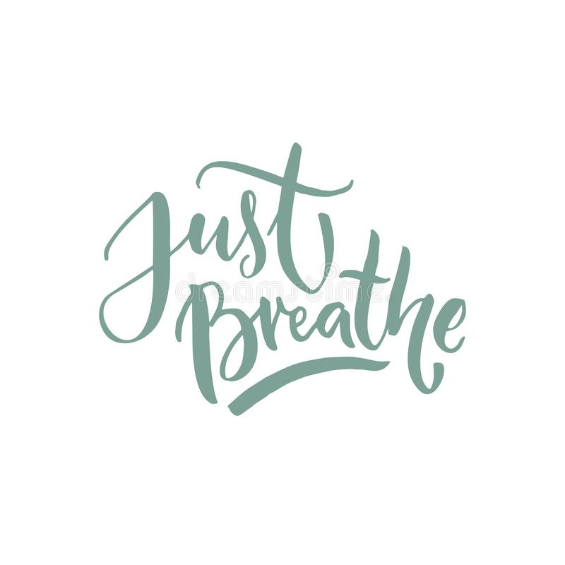 Just Breathe. Inspirational Support Quote. Stock Vector - Illustration of  breath, quote: 107010452
