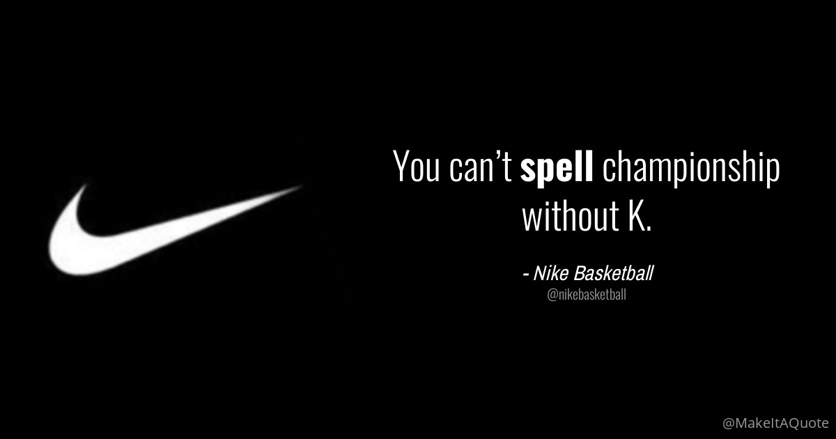 Nike Basketball on Twitter: "@Nike You can't spell championship without K."  / Twitter
