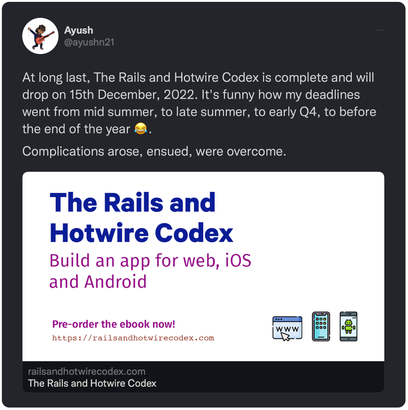At long last, The Rails and Hotwire Codex is complete and will drop on 15th December, 2022. It's funny how my deadlines went from mid summer, to late summer, to early Q4, to before the end of the year 😂. Complications arose, ensued, were overcome.