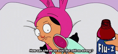 Bob's Burgers. Louise is ill and Bob is saying "How can she be so sick, but still so strong?"