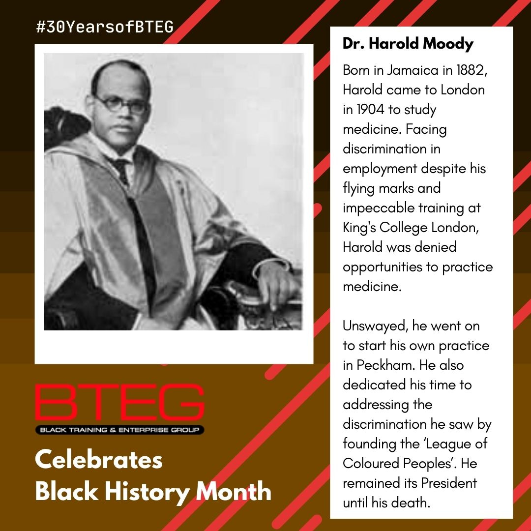 A photo of Harold Moody on a brown gradient background, with text to the right on a white box with her history. Below, BTEG logo and white chunky text reading BTEG Celebrates Black History Month.
