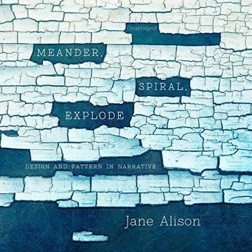 Meander, Spiral, Explode by Jane Alison - Audiobook - Audible.com