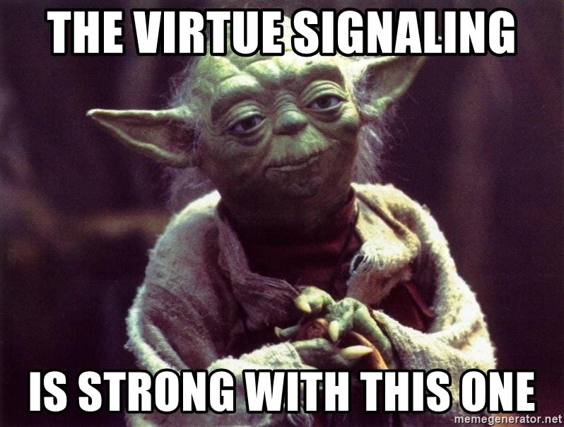 The Virtue signaling Is strong with this one - Yoda | Meme Generator