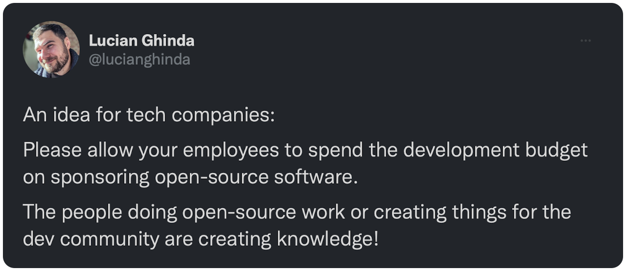An idea for tech companies:   Please allow your employees to spend the development budget on sponsoring open-source software.  The people doing open-source work or creating things for the dev community are creating knowledge!