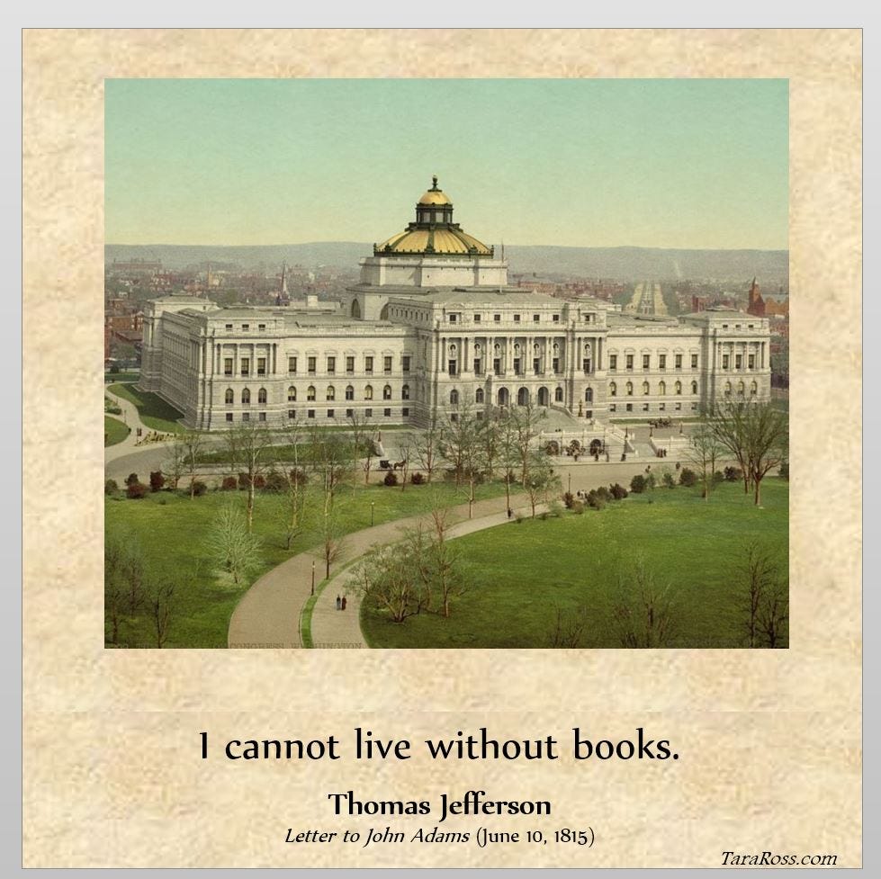Thomas Jefferson: "I cannot live without books."