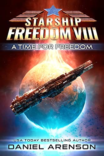 A Time for Freedom (Starship Freedom Book 8) by [Daniel Arenson]