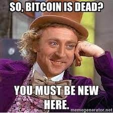 so, bitcoin is dead? - you must be new here | Meme Generator