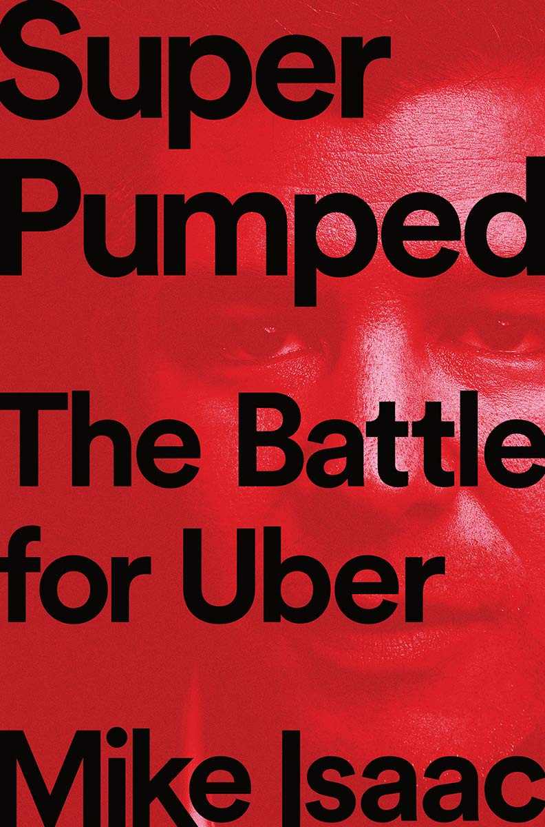 Super Pumped: The Battle for Uber: Isaac, Mike: 9780393652246: Amazon.com:  Books