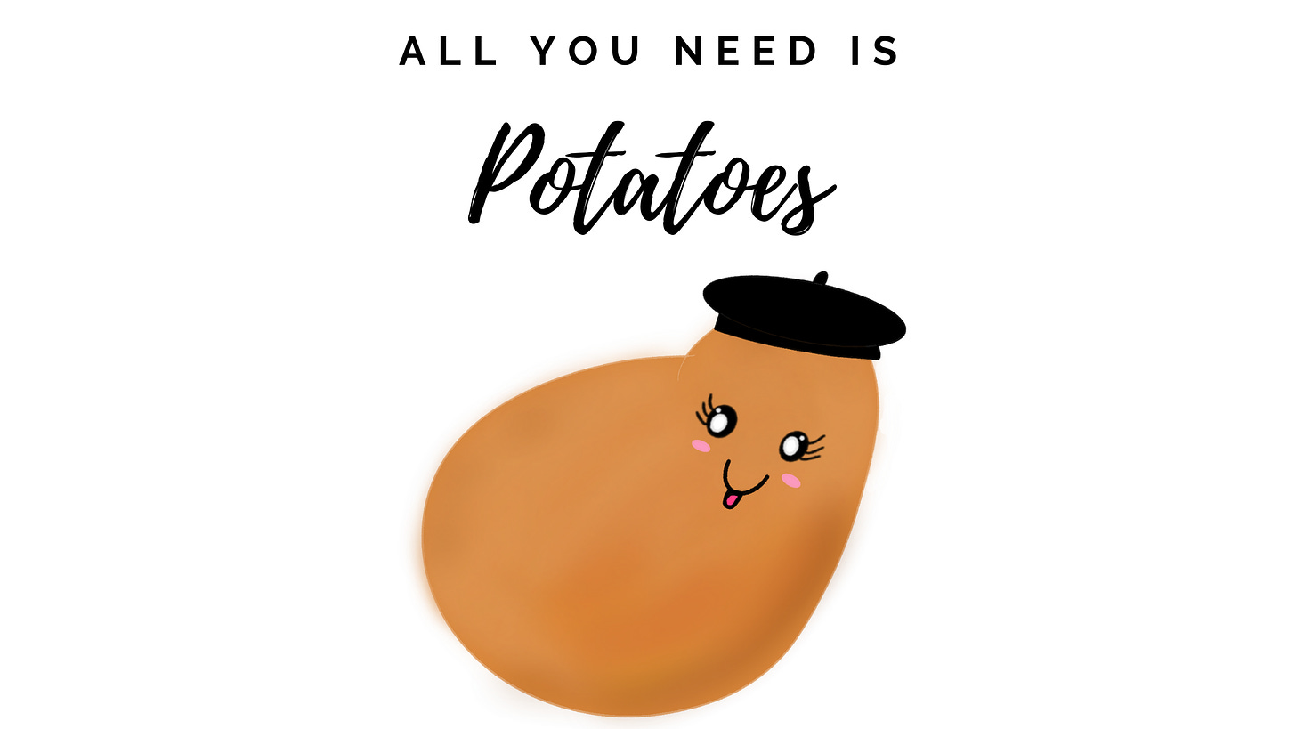 All you need is Potatoes