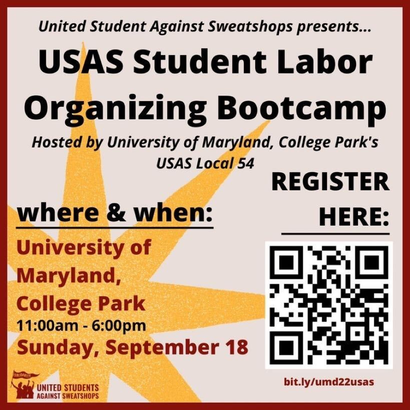 USAS Student Labor Organizing Bootcamp, Hosted by University of Maryland, College Park. Where & When: University of Maryland, College Park, 11:00am–6:00pm, Sunday September 18. bit.ly/umd22usas