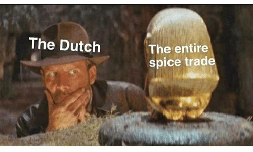The Dutch the Entire Spice Trade | Dutch Language Meme on ME.ME