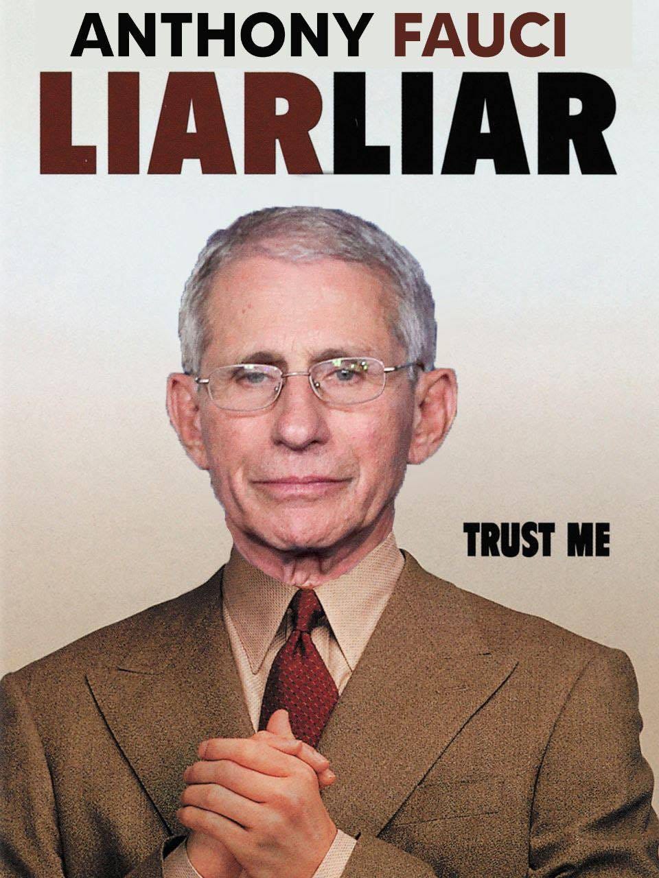 May be an image of 1 person and text that says 'ANTHONY FAUCI LIARLIAR TRUST ME'
