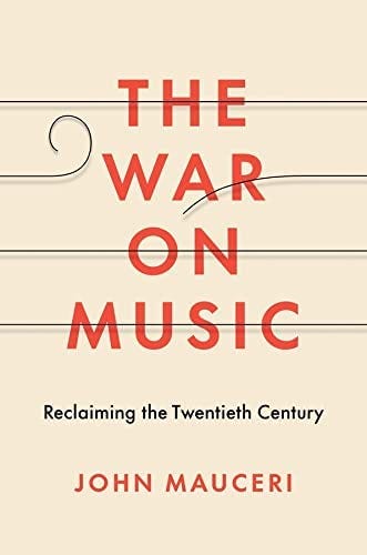 The War on Music: Reclaiming the Twentieth Century: Mauceri, John:  9780300233704: Amazon.com: Books