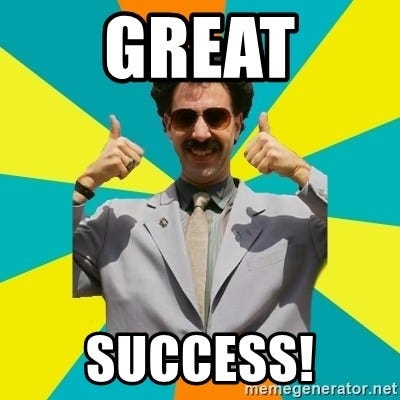 GREAT SUCCESS! - Borat Meme | Meme Generator