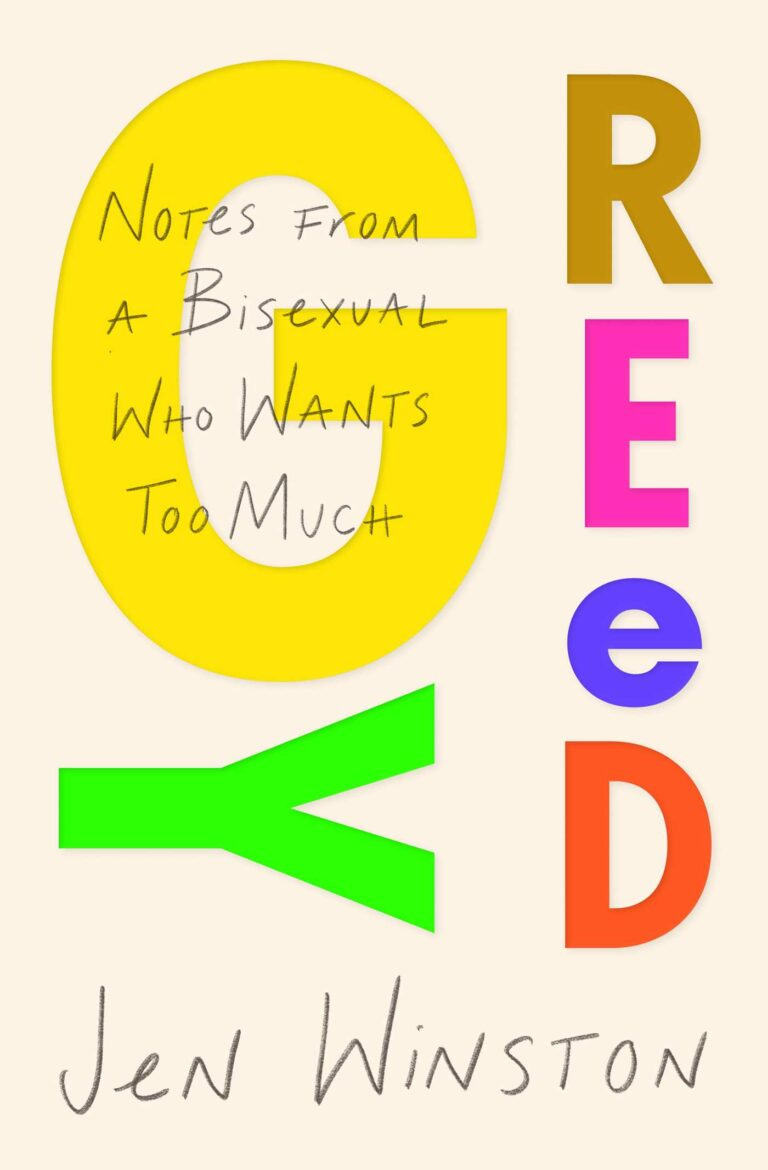 Cover of Greedy: Notes from a Bisexual Whp Wants Too Much by Jen Winston