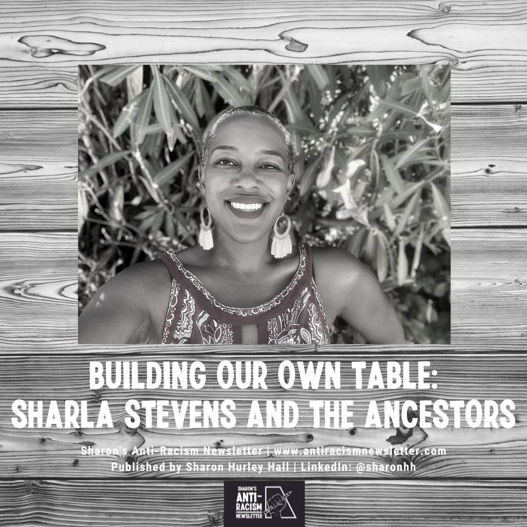 Building Our Own Table: Sharla Stevens and the Ancestors. Includes photo of Sharla smiling against a leafy tree