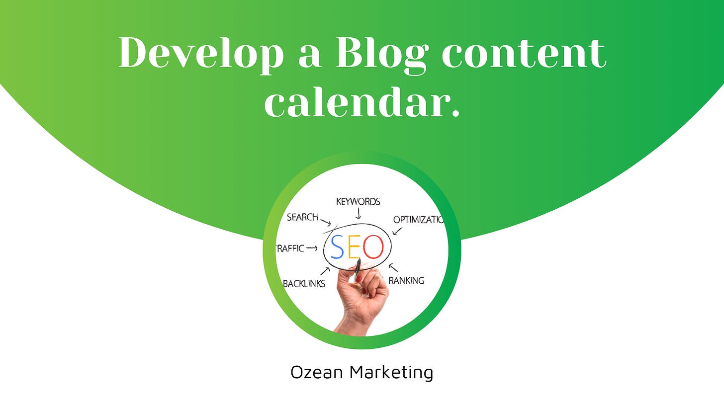 Develop a Blog content calendar.