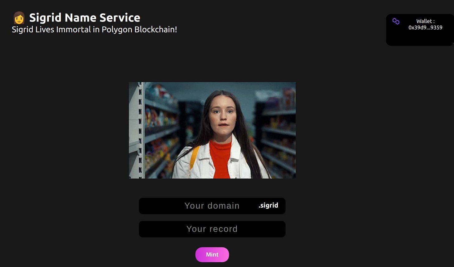 May be an image of 1 person and text that says "Sigrid Name Service Sigrid Lives Immortal in Polygon Blockchain! Walle 0x39d9 0x39d9...9359 9359 Yusgrid Your domain .sigrid Yourrecord Your ecord Mint"