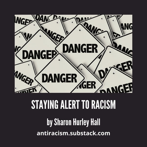 Image of danger signs stacked about white text on black background - Staying Alert to Racism by Sharon Hurley Hall antiracism.substack.com