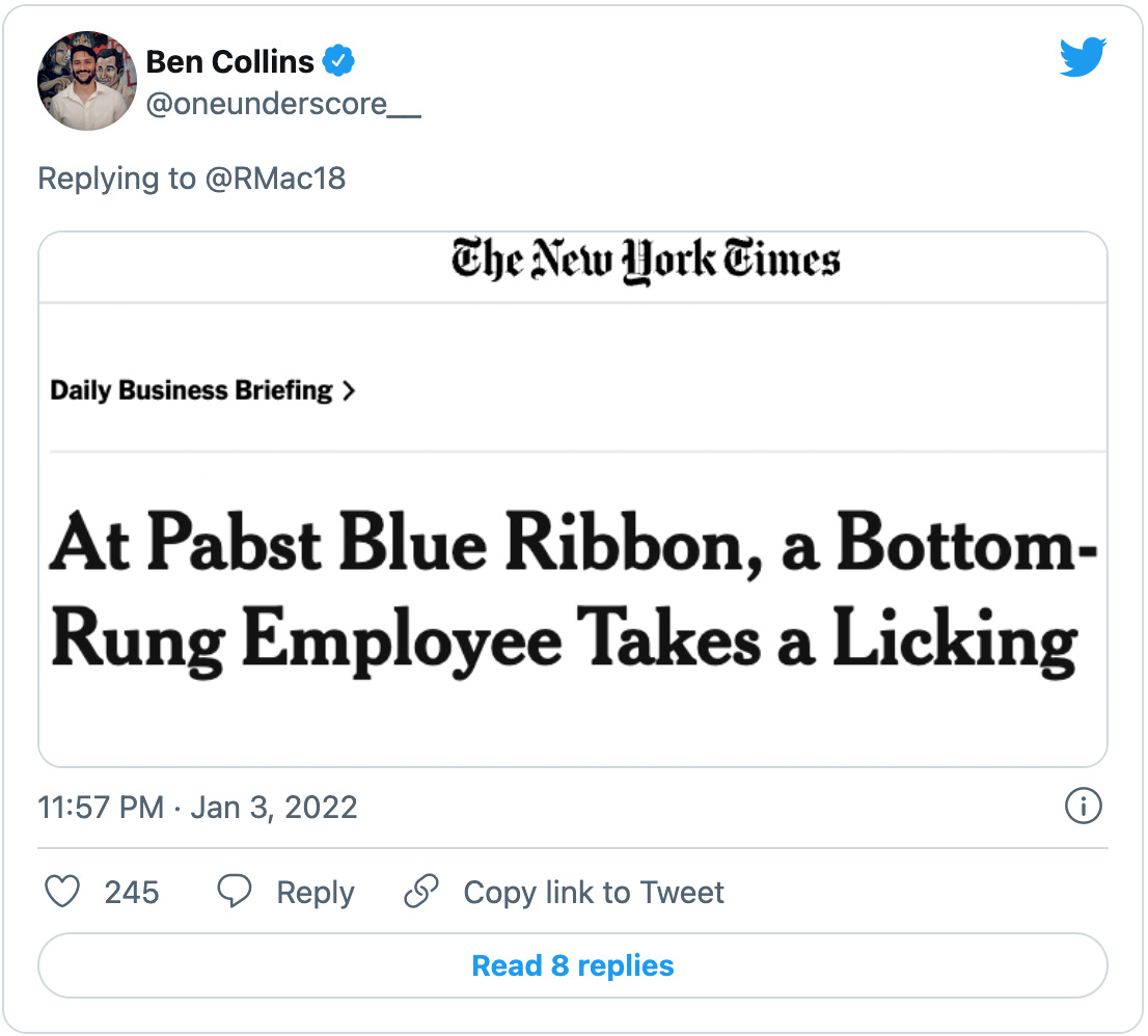 Tweet from Ben Collins (@oneunderscore__) with a mockup of a NYT “Daily Business Briefing” reading “At Pabst Blue Ribbon, a Bottom-Rung Employee Takes a Licking” 