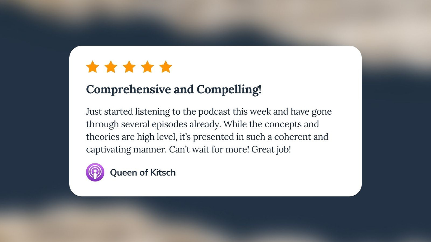 Apple Podcast review for Unf*cking The Republic. Five orange stars with the headline ‘Comprehensive and Compelling!’ The review says, ‘Just started listening to the podcast this week and have gone through several episodes already. While the concepts and theories are high level, it’s presented in such a coherent and captivating manner. Can’t wait for more! Great job!’ Reviewer name is Queen of Kitsch.