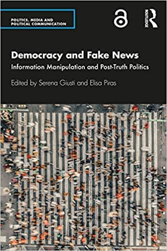 Democracy and Fake News: Information Manipulation and Post-Truth Politics :  Giusti, Serena, Piras, Elisa: Amazon.it: Libri