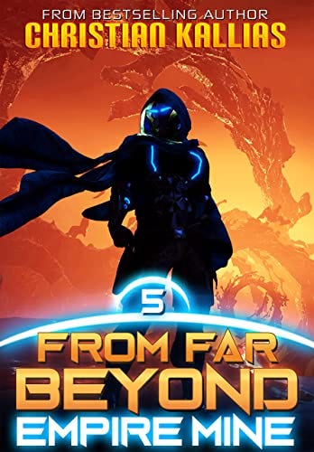 Empire Mine: An Epic Space Opera Saga (From Far Beyond Book 5) by [Christian Kallias]
