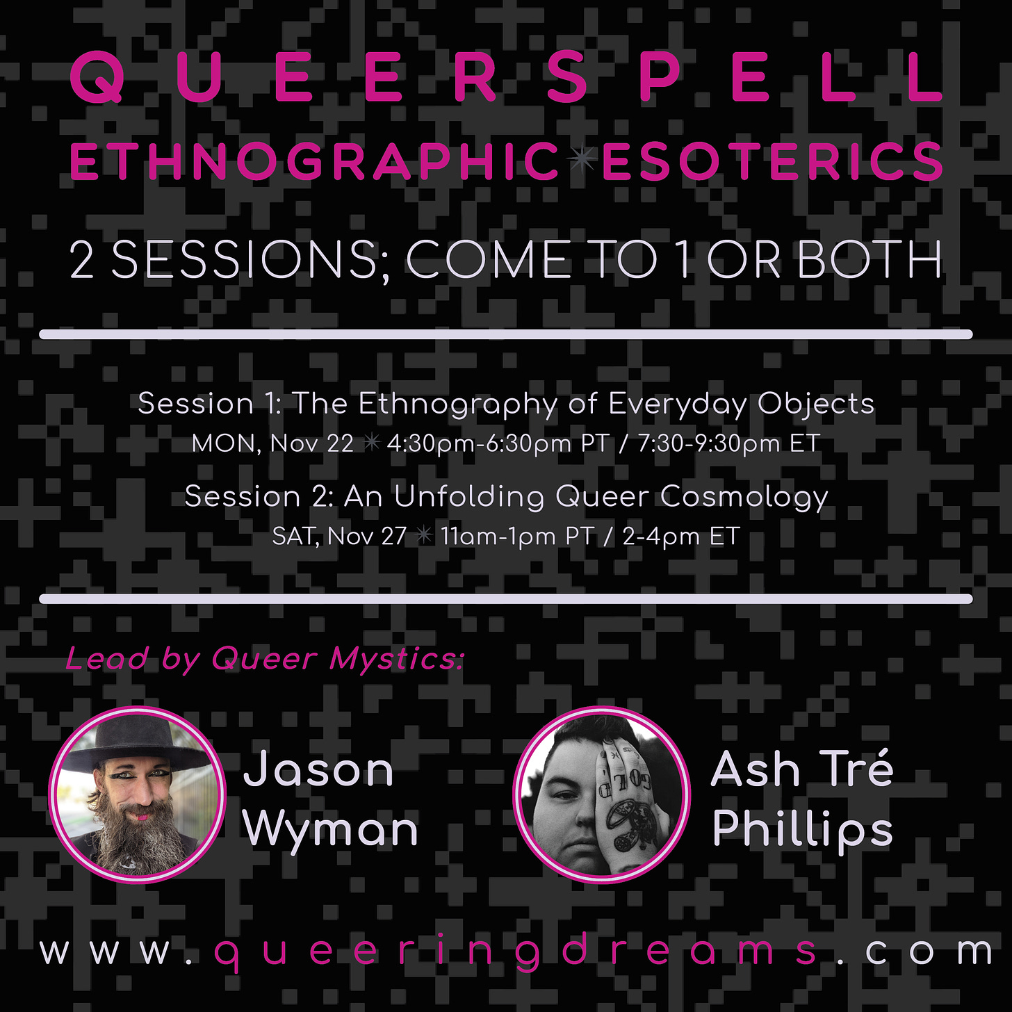 A digital flyer of QUEERSPELL: Ethnographic Esoterics with Ash Tre Phillips and Jason Wyman