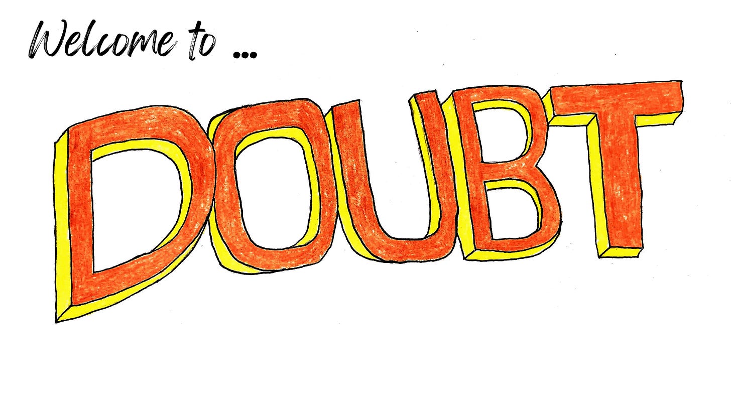 Hand-drawn sign that says "Welcome to ... DOUBT" in orange and yellow letters