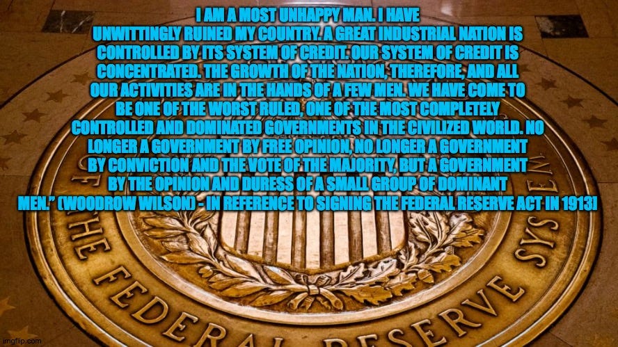 Woodrow Wilson's quote on the Federal Reserve - Imgflip
