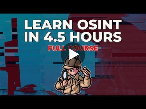 Open-Source Intelligence (OSINT) in 5 Hours - Full Course - Learn OSINT!