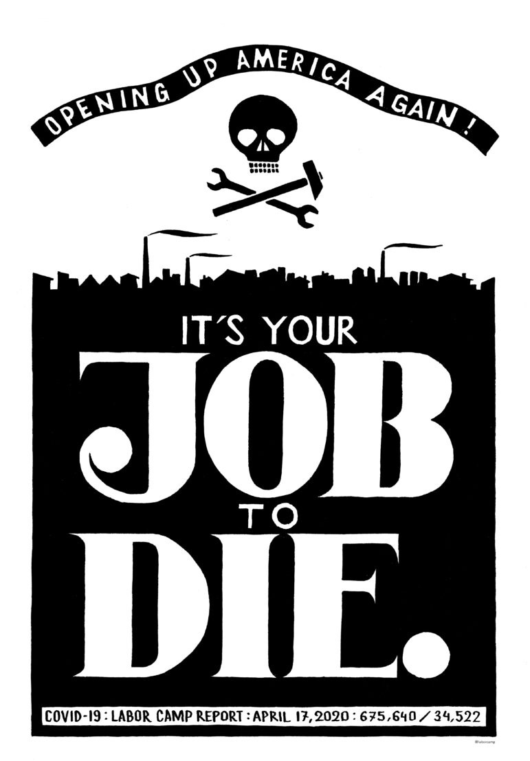 A black and white poster that reads, “Opening up America again! It’s your job to die.” in bold lettering atop a cityscape with a skull and crossbones hovering above swapping the bones for a hammer and wrench by Szyhalski